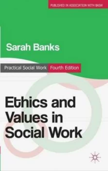 Image of Ethics and Values in Social Work by Sarah Banks Paperback