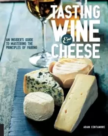 Image of Tasting Wine and Cheese : An Insider's Guide to Mastering the Principles of Pairing