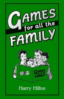 Image of Games for All the Family by Harry Hilton Hardback