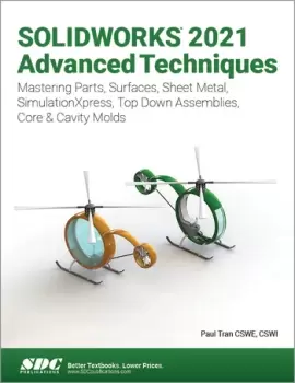 Image of SOLIDWORKS 2021 Advanced TechniquesMastering Parts Surfaces Sheet Metal SimulationXpress Top-Down Assemblies Core & Cavity Molds