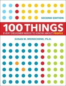 Image of 100 Things Every Designer Needs to Know About by Susan Weinschenk