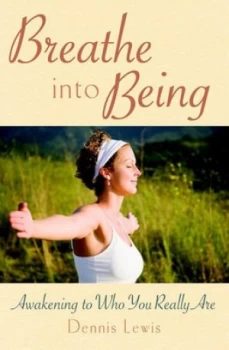 Image of Breathe into Being by Dennis Lewis Book