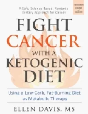 Image of fight cancer with a ketogenic diet third edition using a low carb fat burni