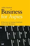 Image of business for aspies 42 best practices for using asperger syndrome traits at
