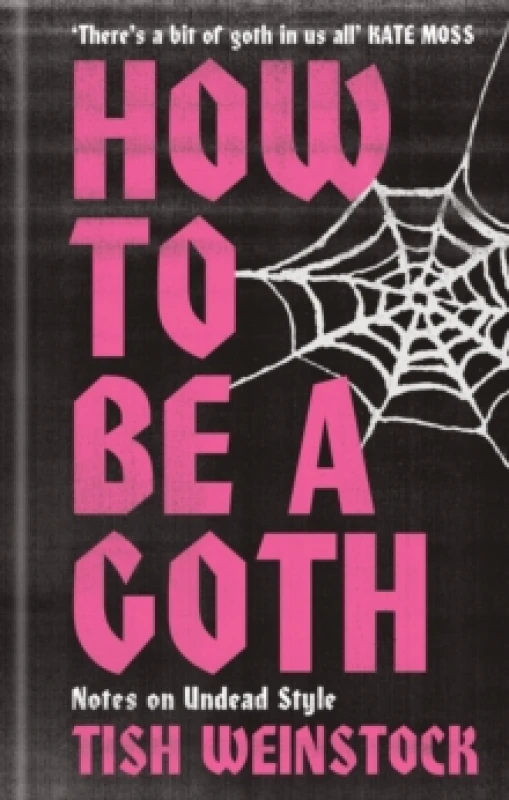 Image of How to Be a Goth : Your A-Z of Undead Style Hardback
