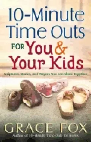 Image of 10 minute time outs for you and your kids scriptures stories and prayers yo