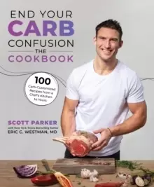 Image of End Your Carb Confusion: The Cookbook : 100 Carb-customised recipes from a chefs kitchen to yours