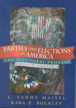 Image of Parties and Elections in America by Sandy L Maisel Paperback