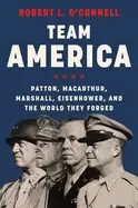 Image of team america patton macarthur marshall eisenhower and the world they forged