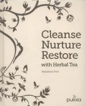 Image of Cleanse Nurture Restore with Herbal Tea by Sebastian Pole Hardback