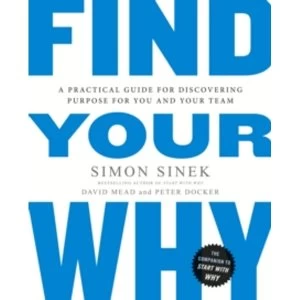 Image of Find Your Why : A Practical Guide for Discovering Purpose for You and Your Team