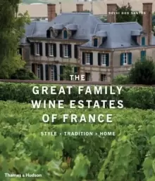 Image of Great Family Wine Estates of France : Style * Tradition * Home