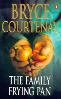 Image of The Family Frying Pan by Bryce Courtenay