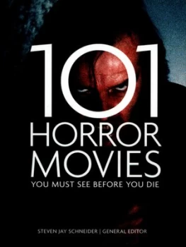 Image of 101 Horror Movies You Must See before You Die by Steven Jay Schneider Book