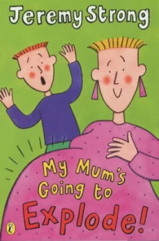 Image of My Mums Going to Explode by Jeremy Strong Paperback