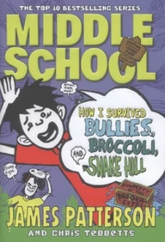 Image of How I Survived Bullies Broccoli and Snake Hill by James Patterson Hardback