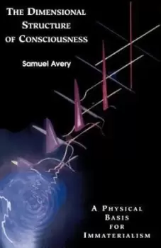 Image of The dimensional structure of consciousness by Samuel Avery