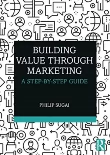 Image of Building Value through Marketing : A Step-by-Step Guide