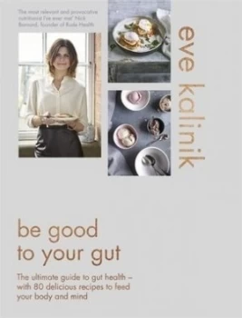Image of Be good to your gut by Eve Kalinik