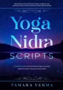 Image of Yoga Nidra Scripts : 22 Meditations for Effortless Relaxation, Rejuvenation and Reconnection