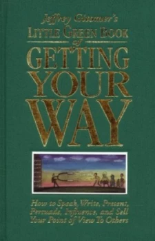 Image of Jeffrey Gitomers Little Green Book of Getting Your Way by Jeffrey Gitomer Hardback