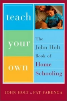 Image of Teach Your Own by John Holt Book