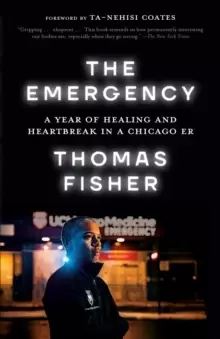 Image of The Emergency : A Year of Healing and Heartbreak in a Chicago ER
