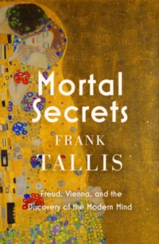 Image of Mortal Secrets : Freud, Vienna and the Discovery of the Modern Mind Paperback / softback