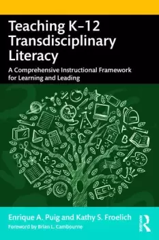 Image of Teaching K12 Transdisciplinary LiteracyA Comprehensive Instructional Framework for Learning and Leading