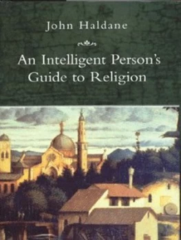 Image of An Intelligent Persons Guide to Religion by John Haldane Book