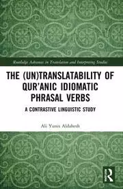 Image of The (Un)Translatability of Qur'anic Idiomatic Phrasal Verbs A Contrastive Linguistic Study