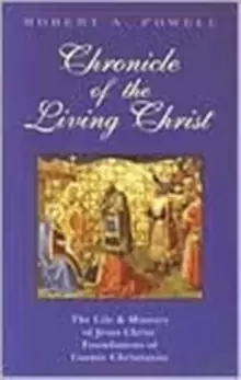 Image of Chronicle of the Living Christ : Life and Ministry of Jesus Christ - Foundations of a Cosmic Christianity