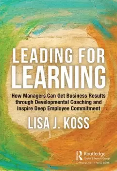 Image of Leading for LearningHow Managers Can Get Business Results through Developmental Coaching and Inspire Deep Employee Commitment