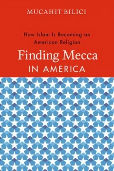 Image of Finding Mecca in America by Mucahit Bilici Paperback