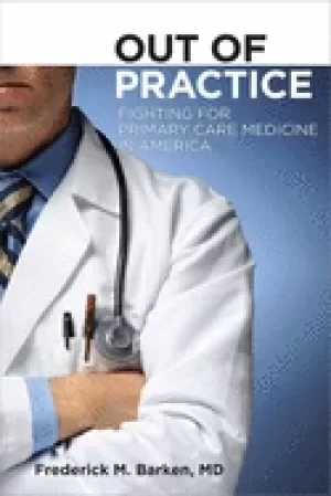 Image of out of practice fighting for primary care medicine in america
