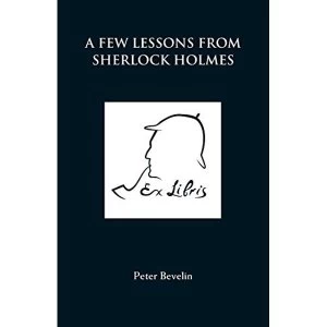 Image of A Few Lessons from Sherlock Holmes by Peter Bevelin (Paperback, 2013)