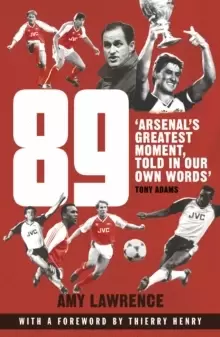 Image of 89 : Arsenal's Greatest Moment, Told in Our Own Words