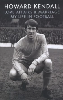 Image of Love Affairs and Marriage by Howard Kendall Hardback