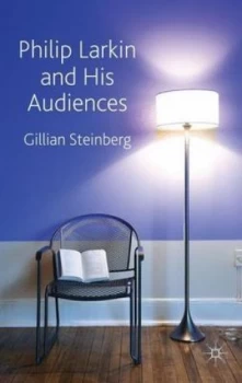 Image of Philip Larkin and His Audiences by G. Steinberg Hardback