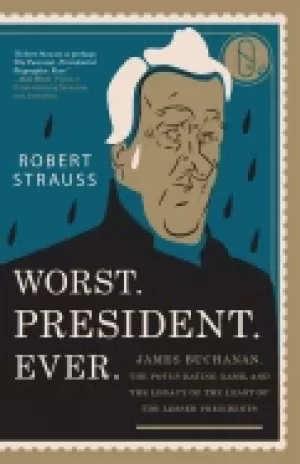 Image of worst president ever james buchanan the potus rating game and the legacy of