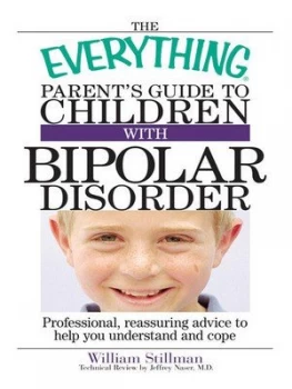 Image of The Everything Parents Guide to Children with Bipolar Disorder by William Stillman Book