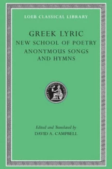 Image of Greek Lyric. 5 the New School of Poetry and Anonymous Songs and Hymns by David a Campbell Hardback