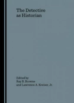 Image of The Detective As Historian by Ray B Browne Hardback