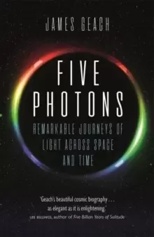 Image of Five Photons : Remarkable Journeys of Light Across Space and Time