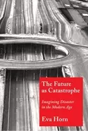 Image of future as catastrophe imagining disaster in the modern age