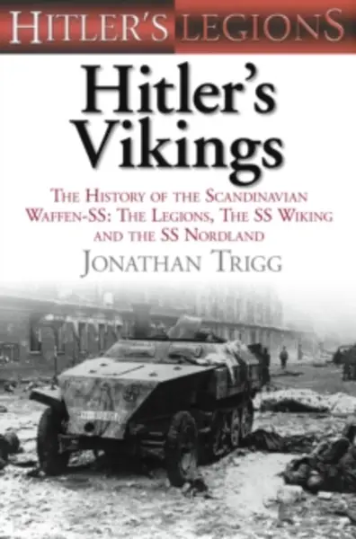 Image of hitlers vikings the history of the scandinavian waffen ss the legions the's 9780752467290