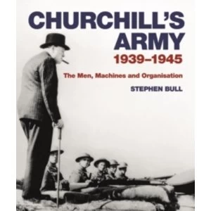 Image of Churchill's Army : 1939-1945 The men, machines and organisation