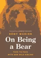 Image of on being a bear face to face with our wild sibling