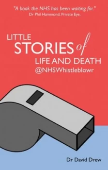 Image of Little Stories of Life and Death nhswhistleblowr by Dr David Drew Book