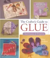 Image of crafters guide to glue techniques and projects